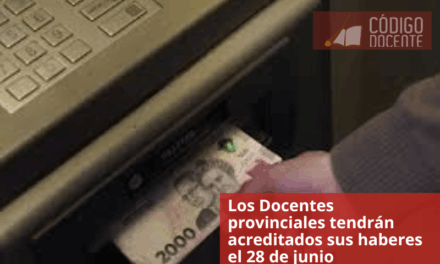 Los Docentes provinciales tendrán acreditados sus haberes el 28 de junio