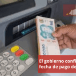 El gobierno confirma fecha de pago de haberes