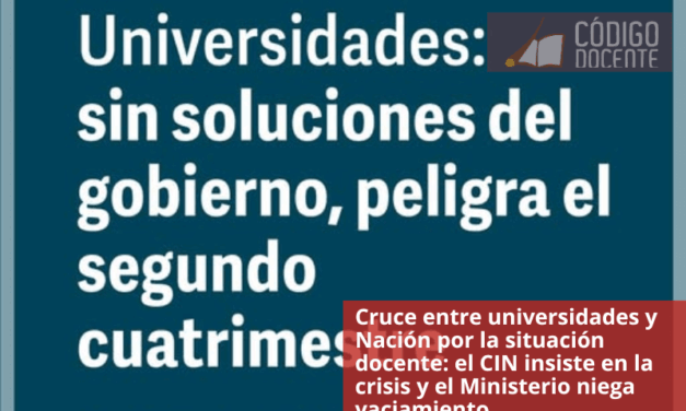 Cruce entre universidades y Nación por la situación docente: el CIN insiste en la crisis y el Ministerio niega vaciamiento
