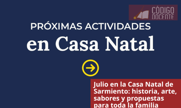 Julio en la Casa Natal de Sarmiento: historia, arte, sabores y propuestas para toda la familia