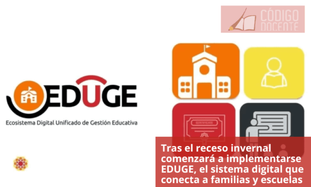 Tras el receso invernal comenzará a implementarse EDUGE, el sistema digital que conecta a familias y escuelas