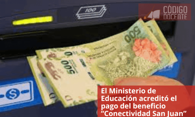  El Ministerio de Educación acreditó el pago del beneficio “Conectividad San Juan”
